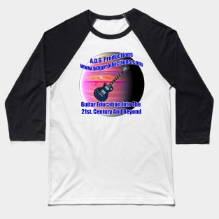 A.D.G. Productions Guitar Education Into The 21st. Century And Beyond Baseball T-Shirt
